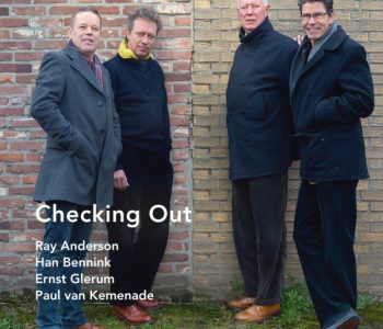 Brandnew cd ‘Checking Out’ Anderson-Bennink-Glerum-Van Kemenade this may 2016 available