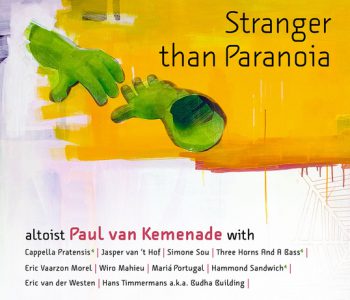 New cd STRANGER THAN PARANOIA of altosaxophonist-composer Van Kemenade playing in different settings has been released last december 2018 at the Stranger than Paranoia festival.