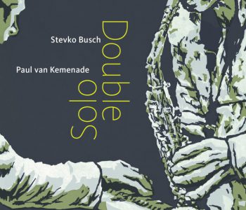 Tour new cd Busch-Van Kemenade ‘Double Solo’ fall 2020 / spring 2021. Bookings are open.